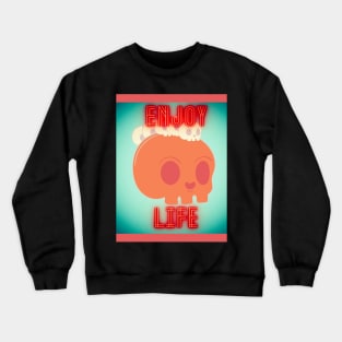 enjoy life Crewneck Sweatshirt